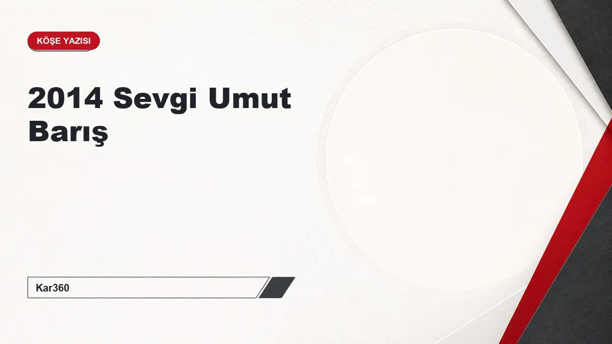 2014 Sevgi Umut Barış