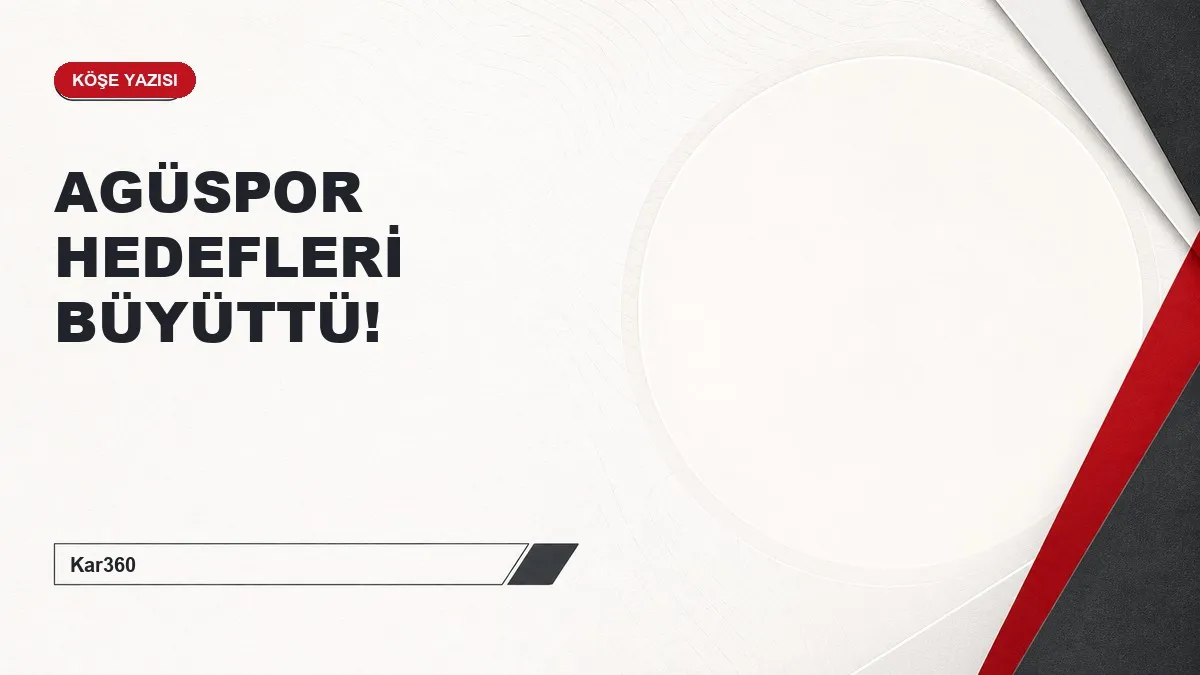 AGÜSPOR HEDEFLERİ BÜYÜTTÜ!