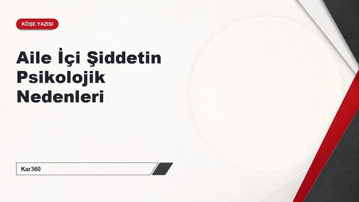 Aile İçi Şiddetin Psikolojik Nedenleri