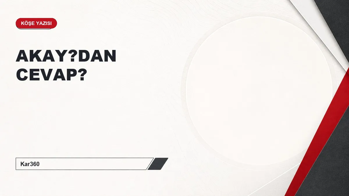 AKAY?DAN CEVAP?
