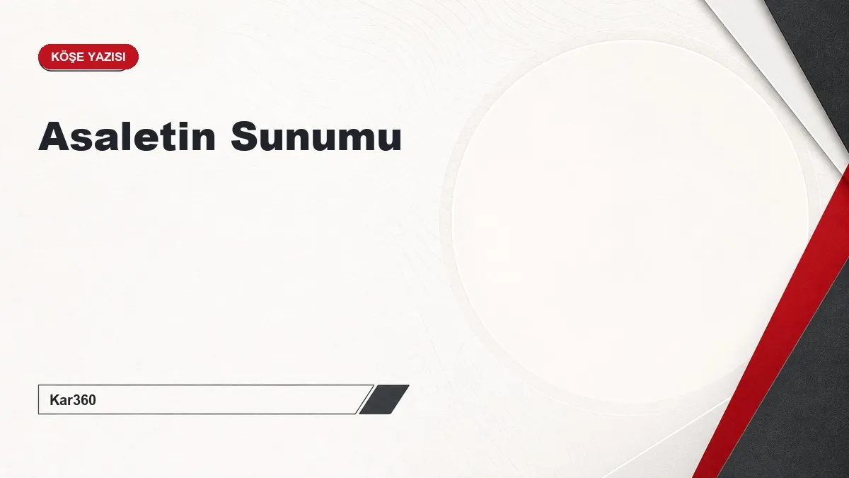 Asaletin Sunumu