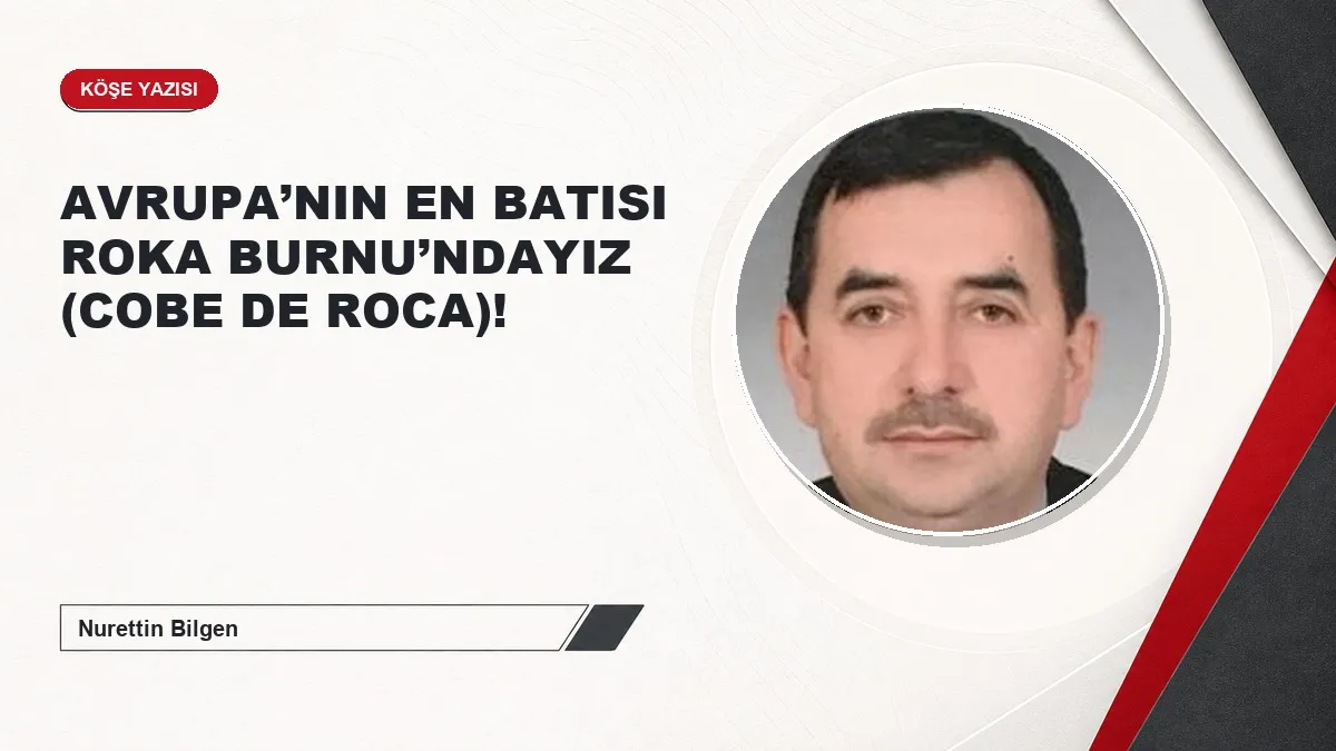 AVRUPA’NIN EN BATISI ROKA BURNU’NDAYIZ (COBE DE ROCA)!