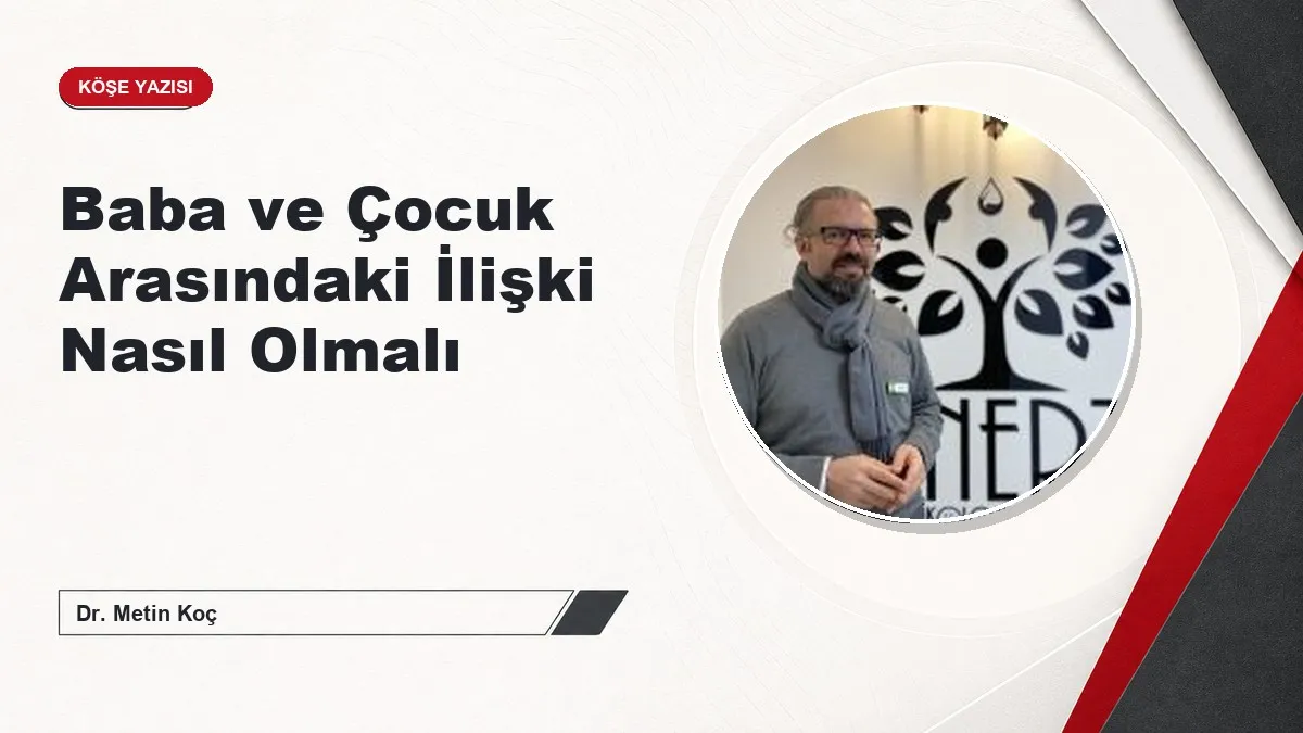 Baba ve Çocuk Arasındaki İlişki Nasıl Olmalı