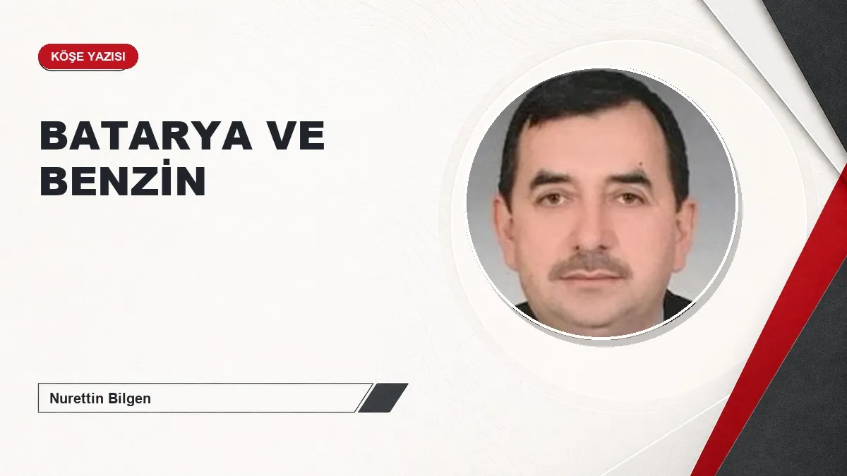 BATARYA VE BENZİN