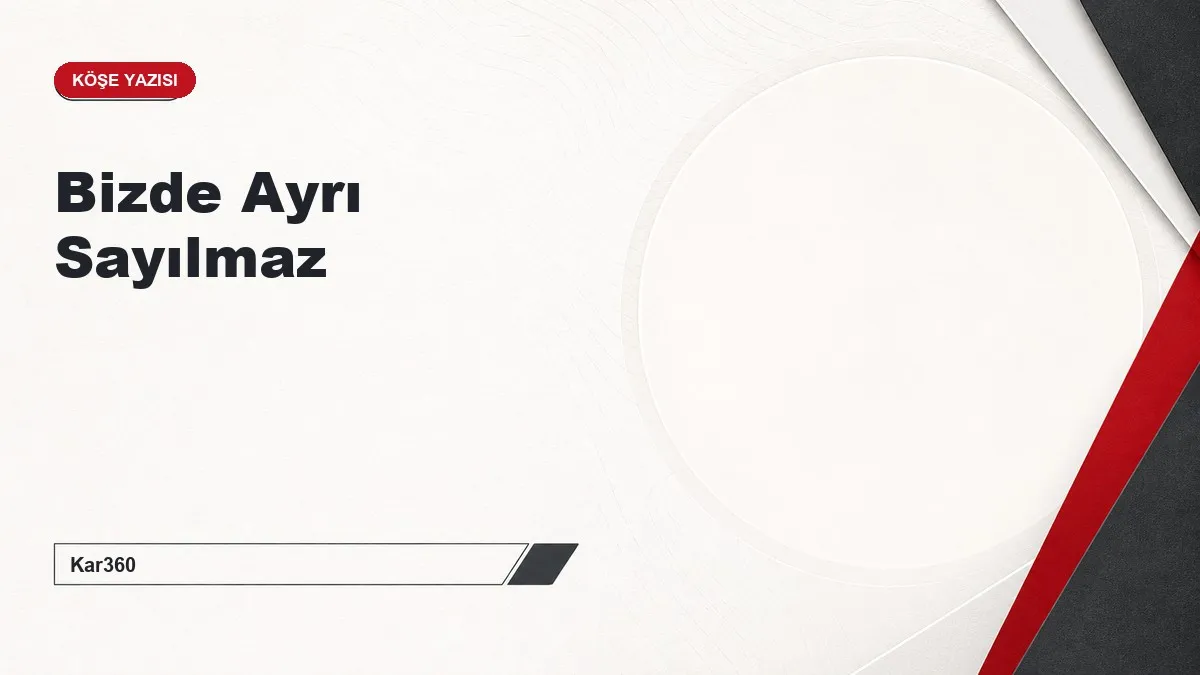 Bizde Ayrı Sayılmaz
