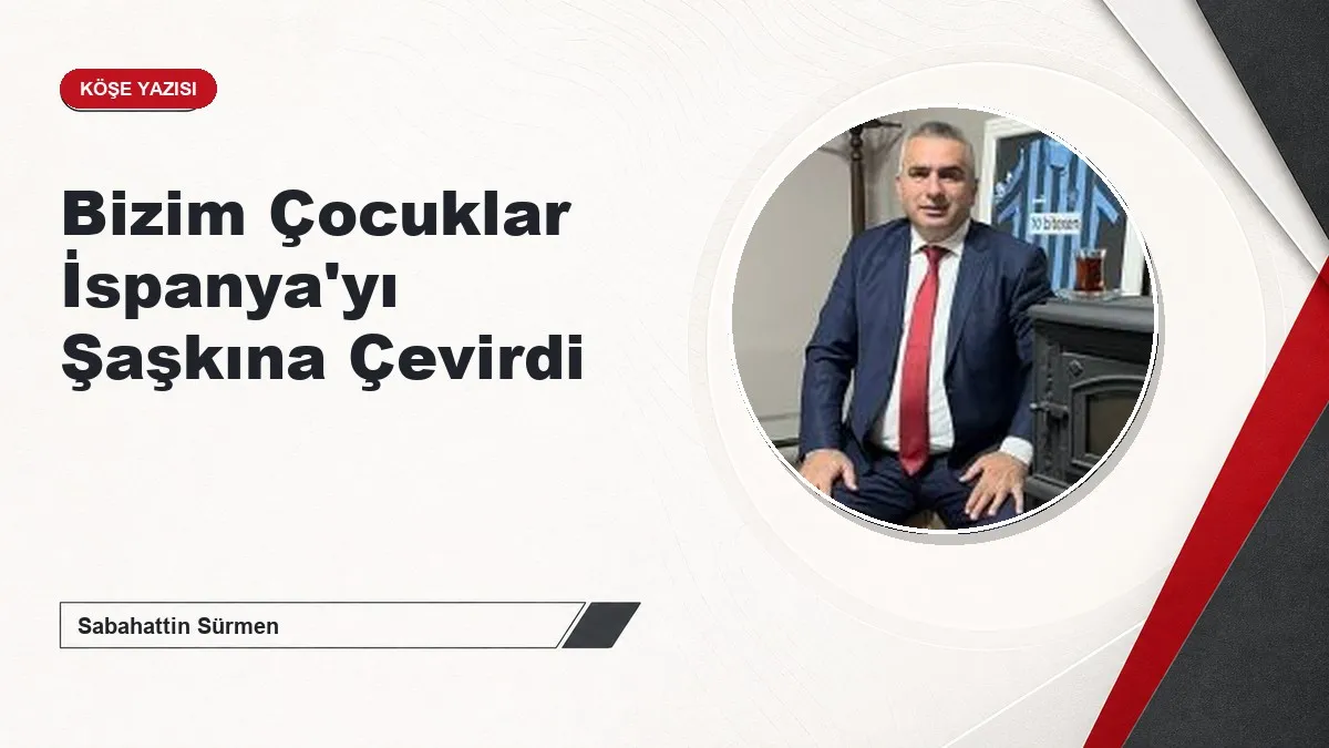 Bizim Çocuklar İspanya'yı Şaşkına Çevirdi
