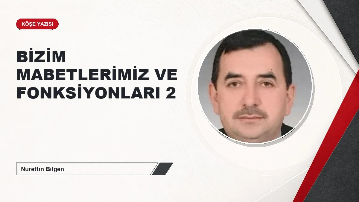 BİZİM MABETLERİMİZ VE FONKSİYONLARI 2