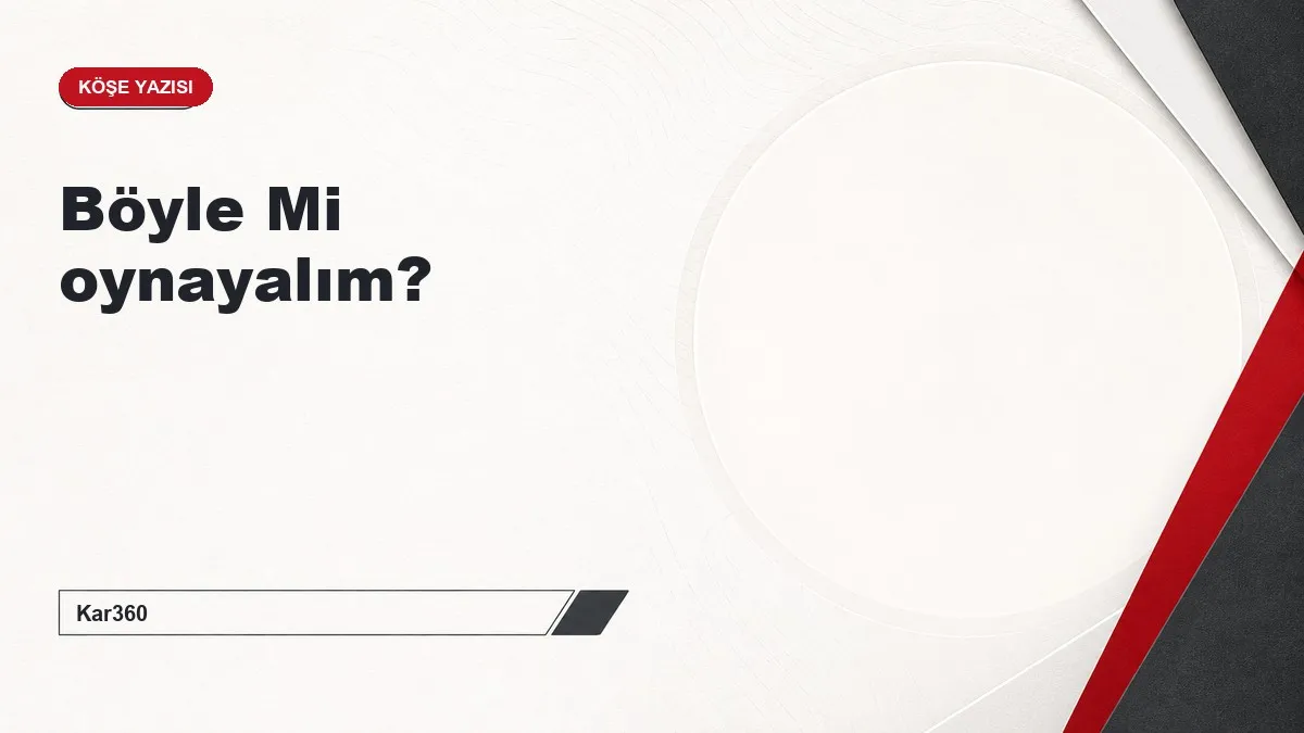Böyle Mi oynayalım?