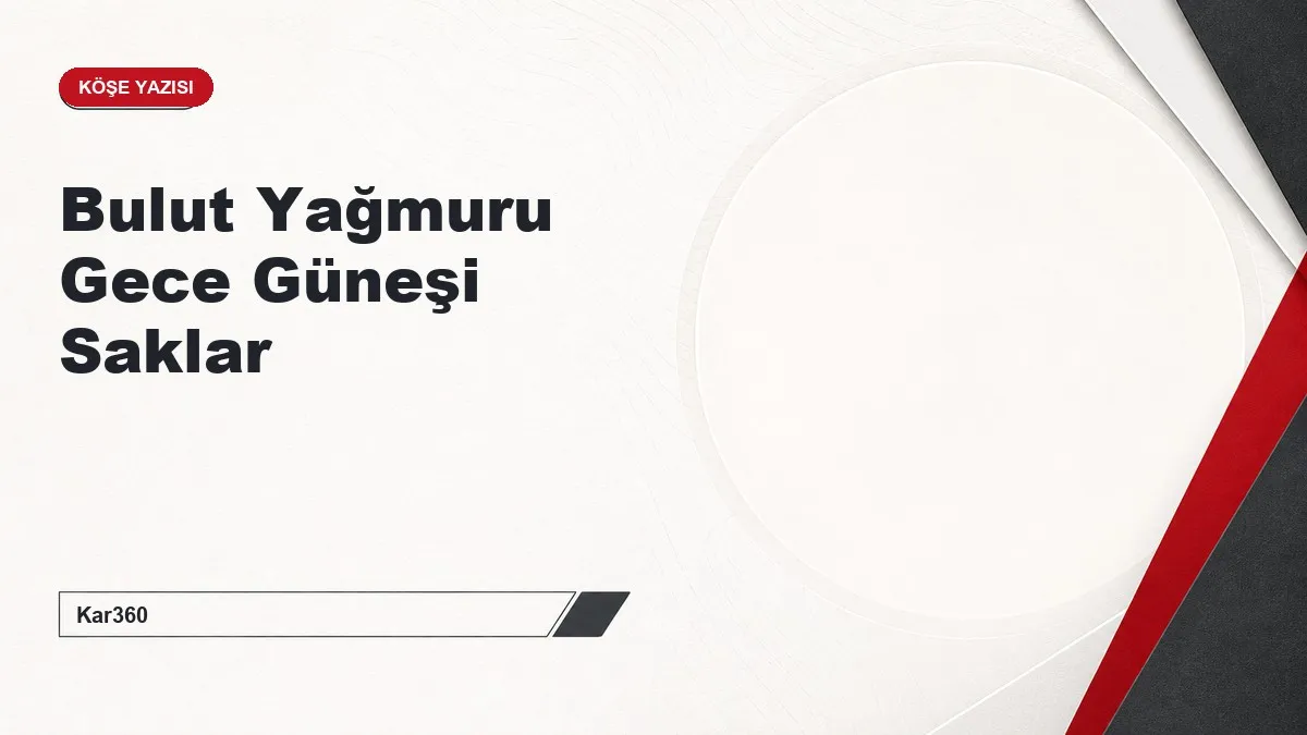 Bulut Yağmuru Gece Güneşi Saklar