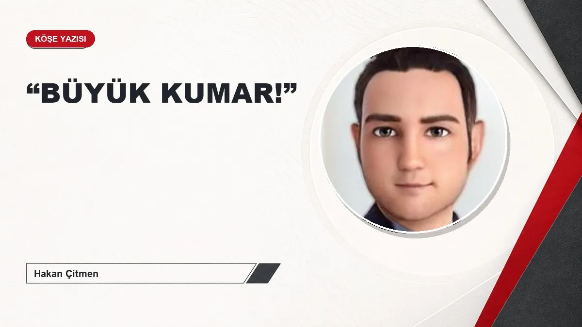 “BÜYÜK KUMAR!”