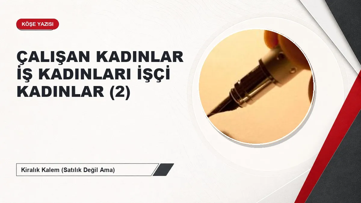 ÇALIŞAN KADINLAR İŞ KADINLARI İŞÇİ KADINLAR (2)