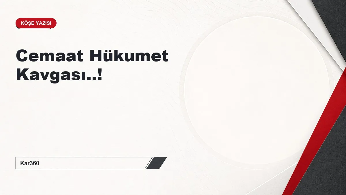 Cemaat Hükumet Kavgası..!