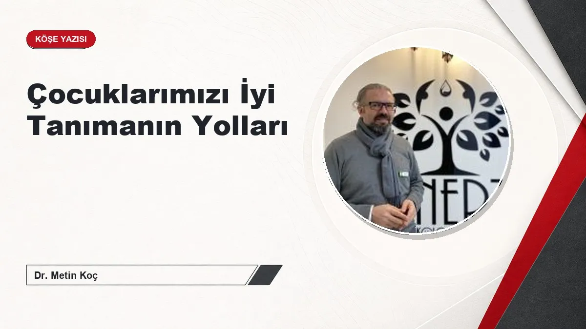 Çocuklarımızı İyi Tanımanın Yolları