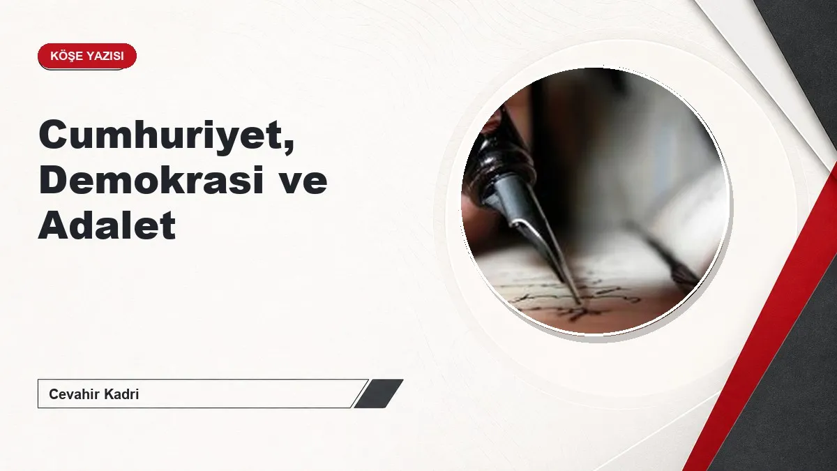 Cumhuriyet, Demokrasi ve Adalet