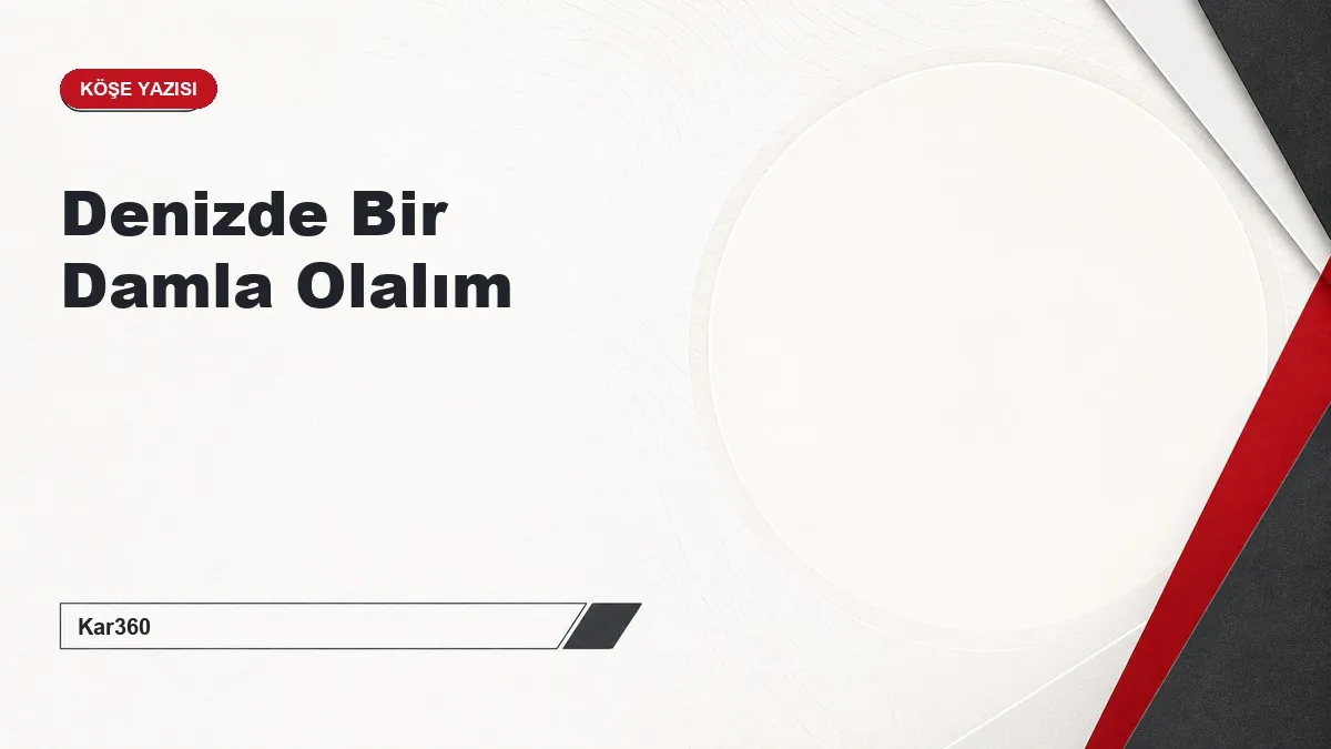 Denizde Bir Damla Olalım