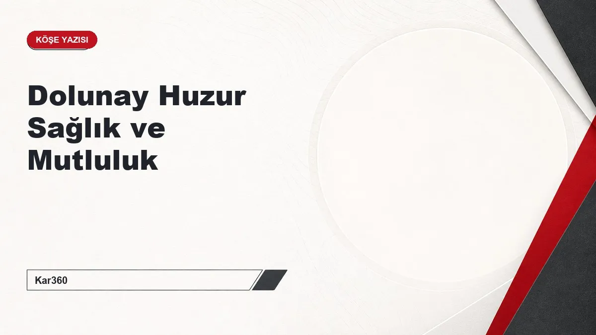 Dolunay Huzur Sağlık ve Mutluluk