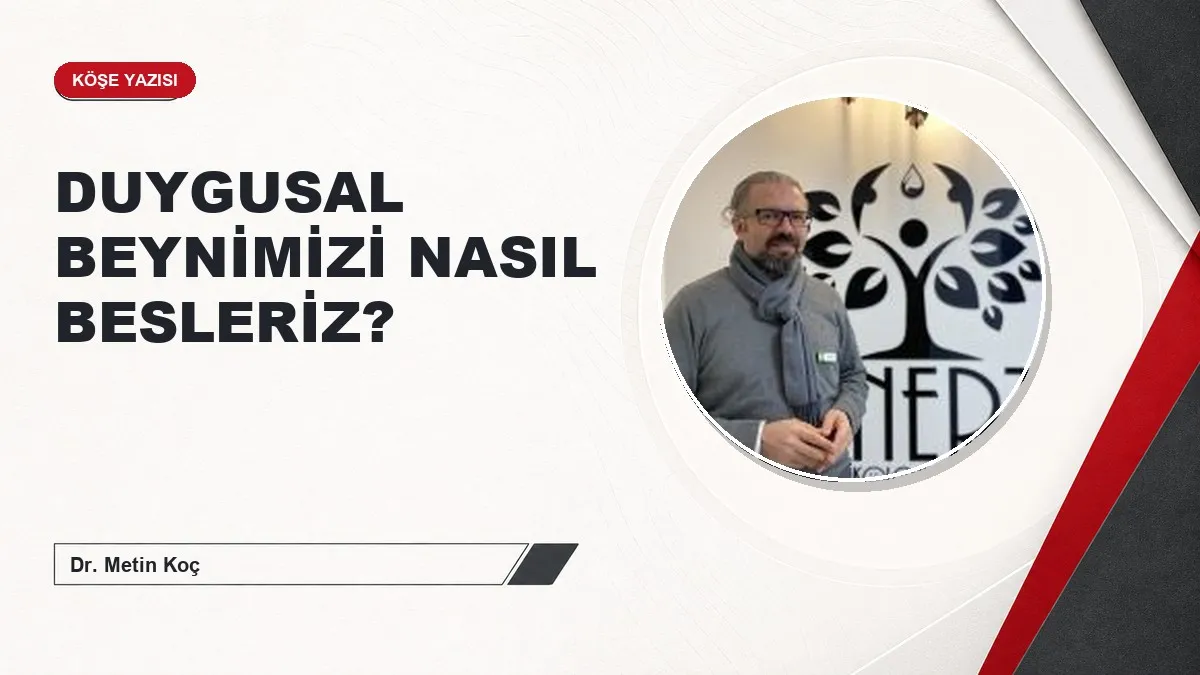 DUYGUSAL BEYNİMİZİ NASIL BESLERİZ?