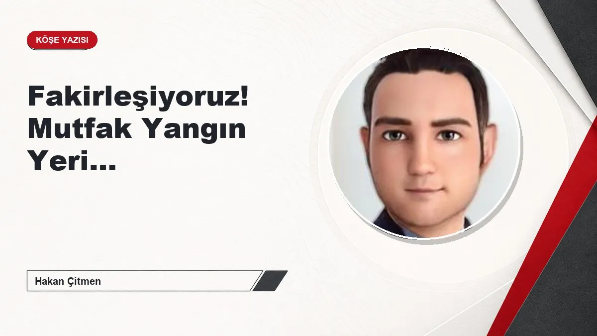 Fakirleşiyoruz! Mutfak Yangın Yeri…
