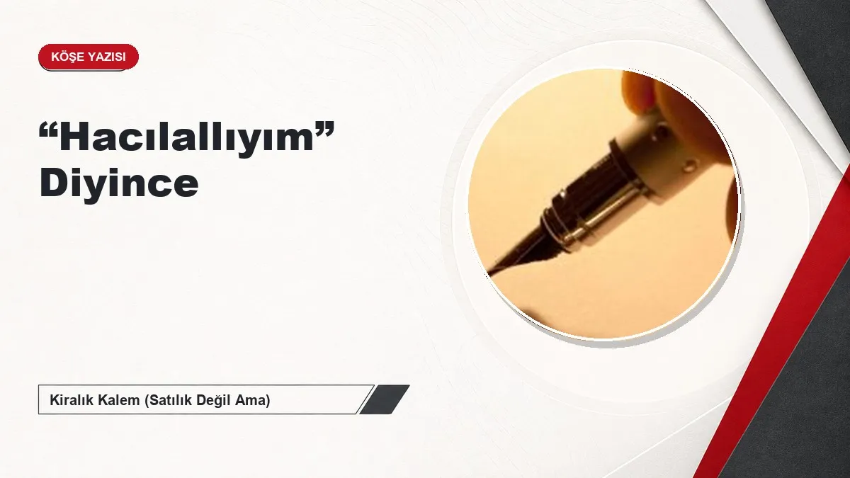 “Hacılallıyım” Diyince