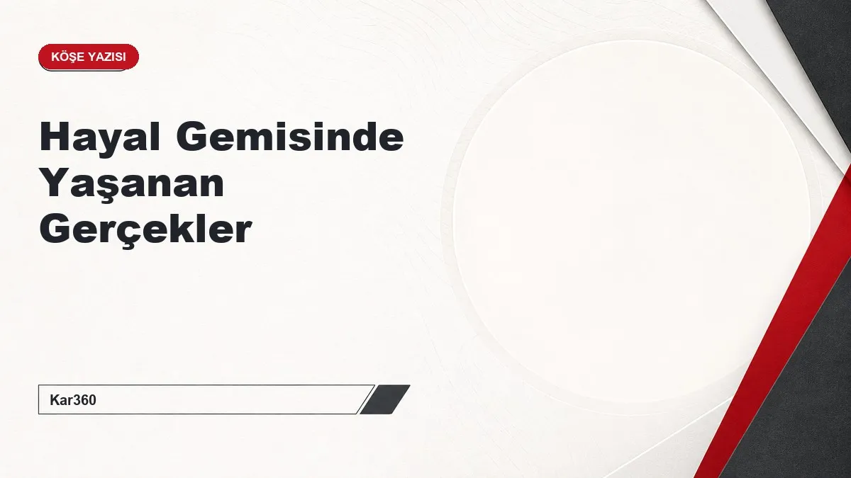 Hayal Gemisinde Yaşanan Gerçekler