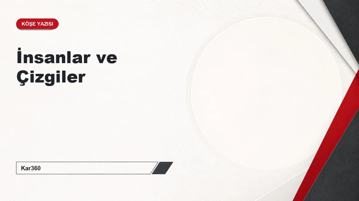 İnsanlar ve Çizgiler