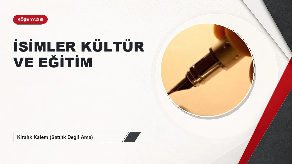 İSİMLER KÜLTÜR VE EĞİTİM