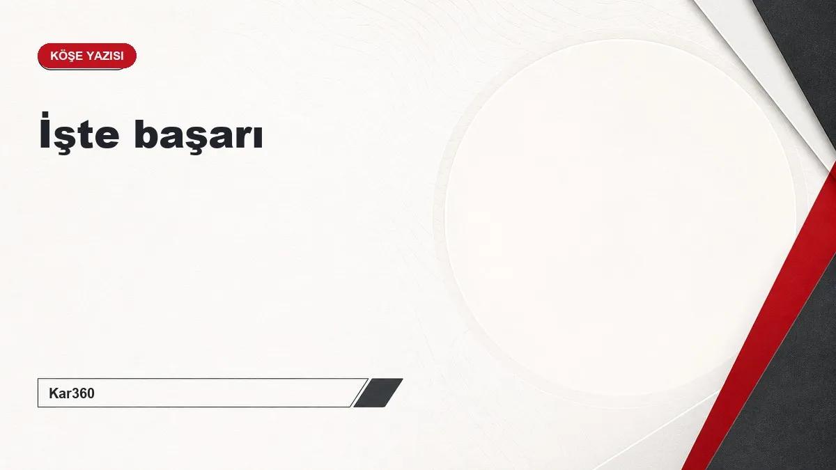 İşte başarı