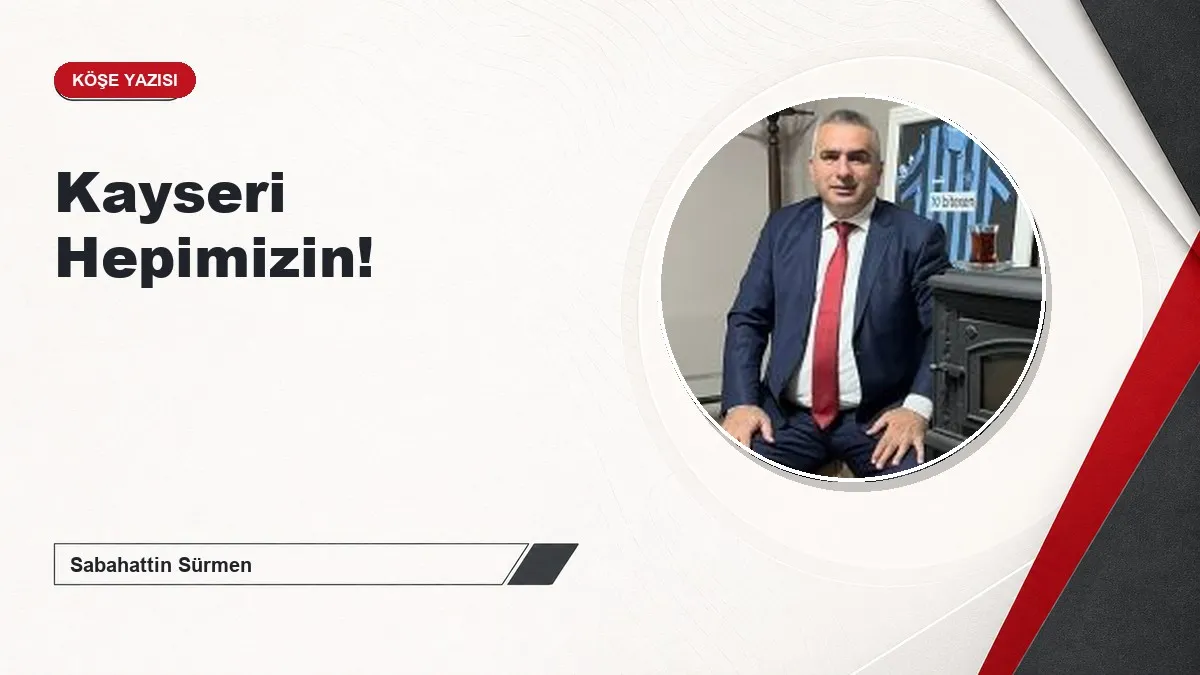 Kayseri Hepimizin!