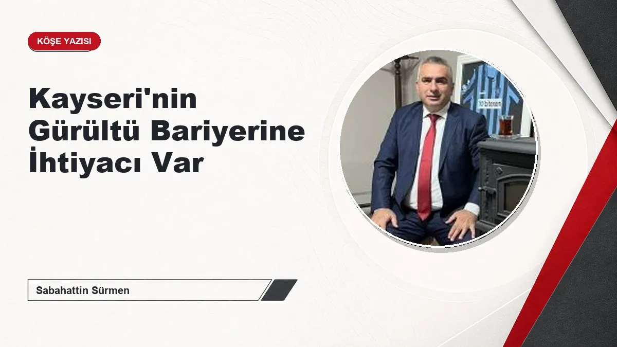 Kayseri'nin Gürültü Bariyerine İhtiyacı Var