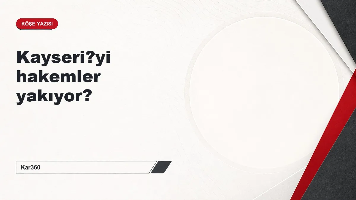 Kayseri?yi hakemler yakıyor?