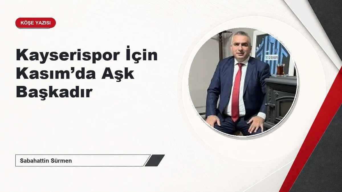 Kayserispor İçin Kasım’da Aşk Başkadır