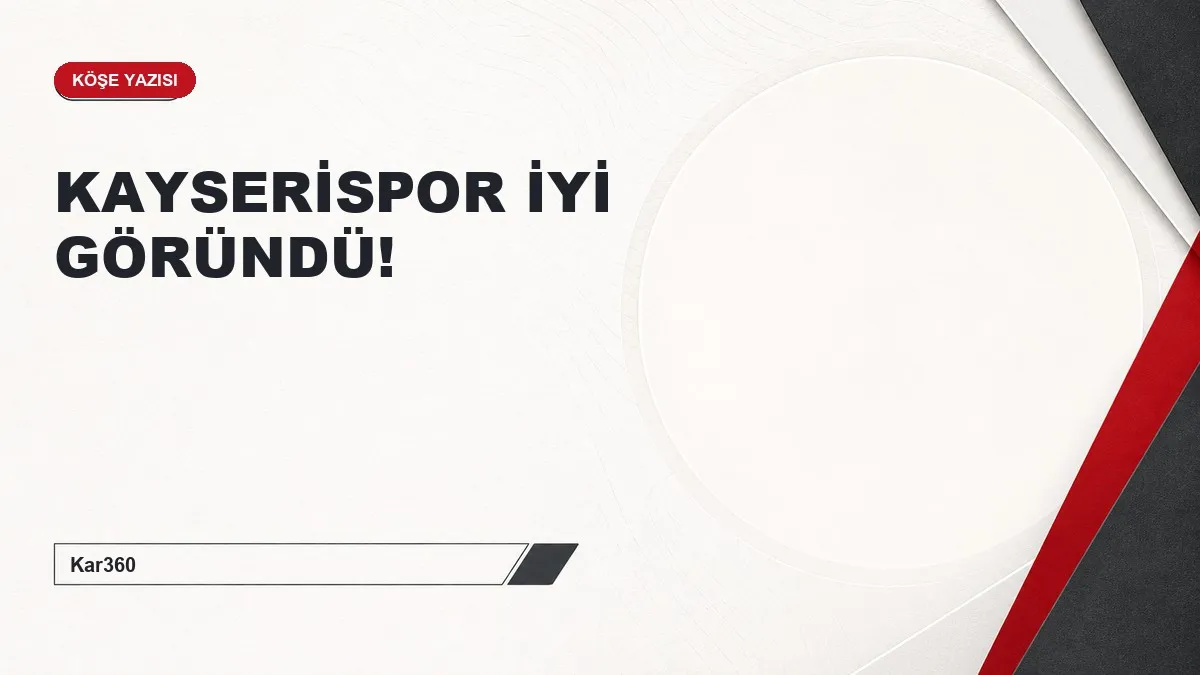 KAYSERİSPOR İYİ GÖRÜNDÜ!