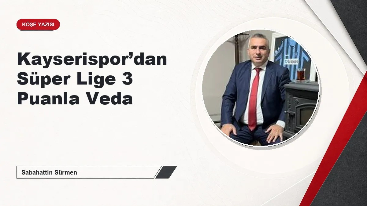 Kayserispor’dan Süper Lige 3 Puanla Veda