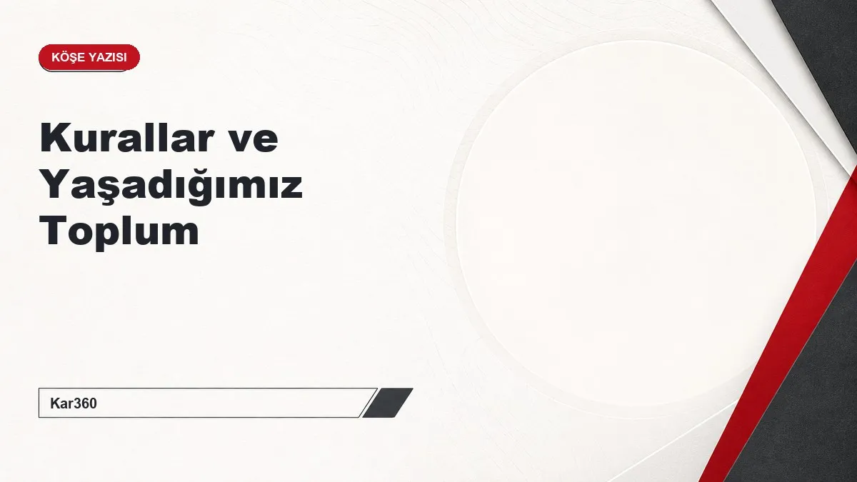 Kurallar ve Yaşadığımız Toplum