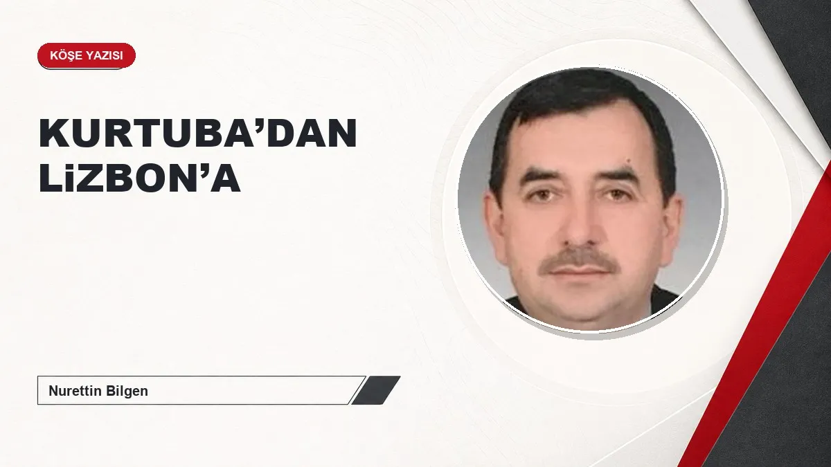 KURTUBA’DAN LiZBON’A