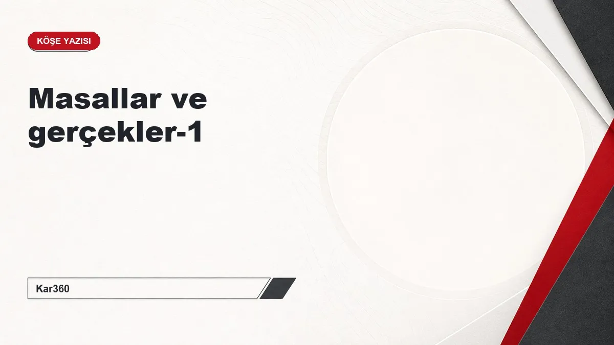 Masallar ve gerçekler-1