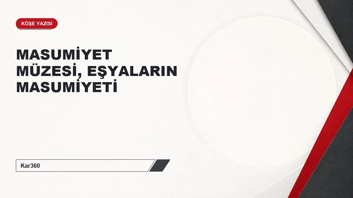 MASUMİYET MÜZESİ, EŞYALARIN MASUMİYETİ