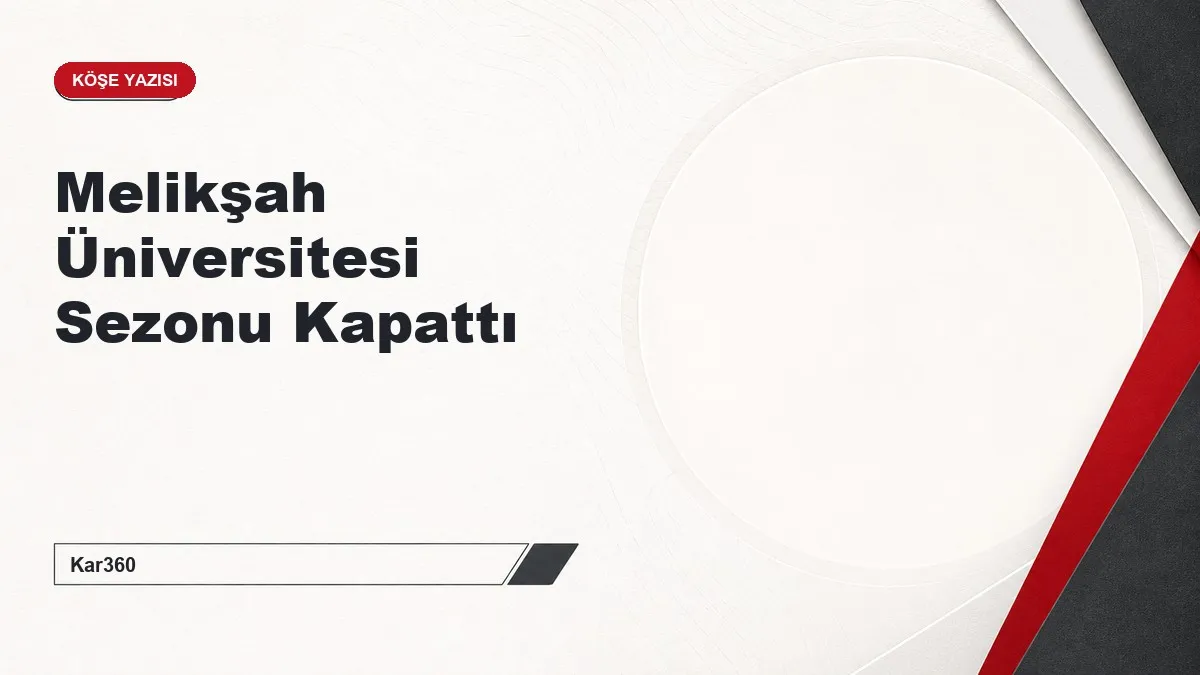 Melikşah Üniversitesi Sezonu Kapattı