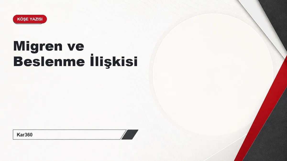 Migren ve Beslenme İlişkisi