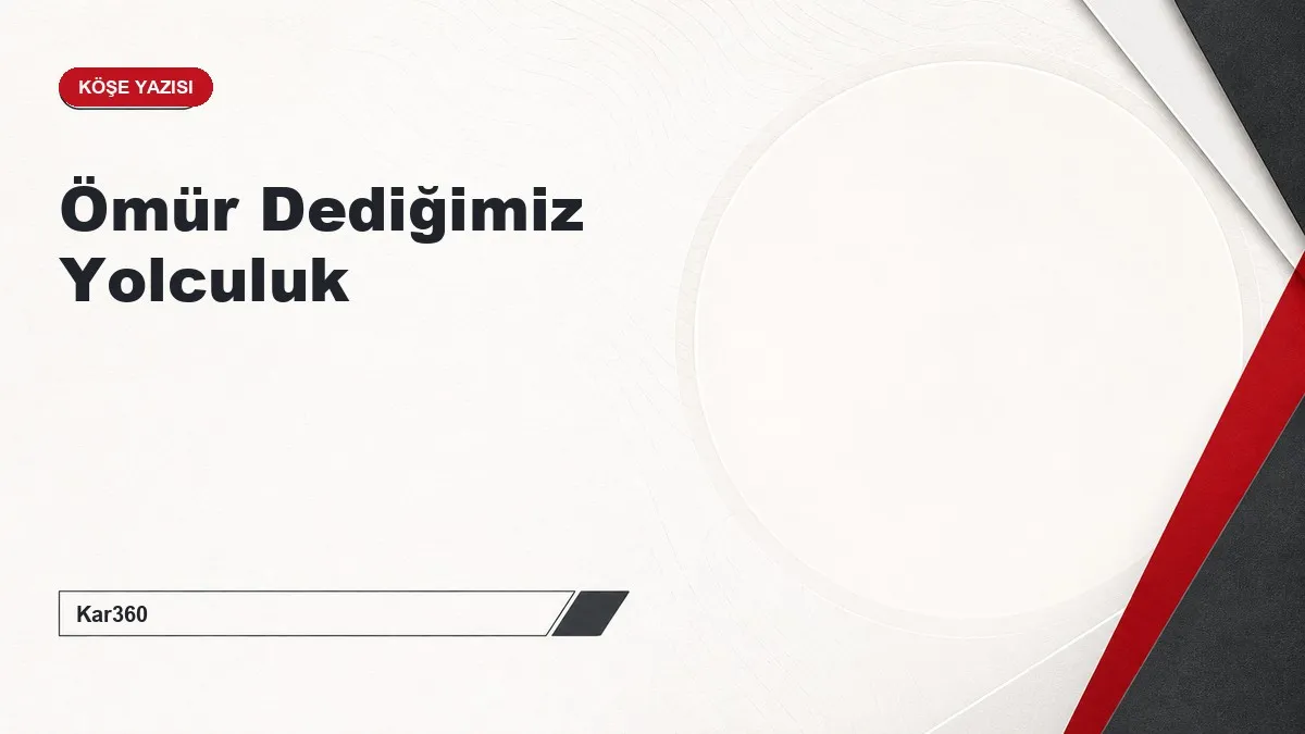 Ömür Dediğimiz Yolculuk