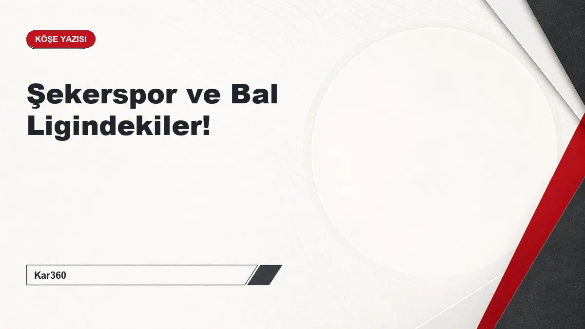 Şekerspor ve Bal Ligindekiler!