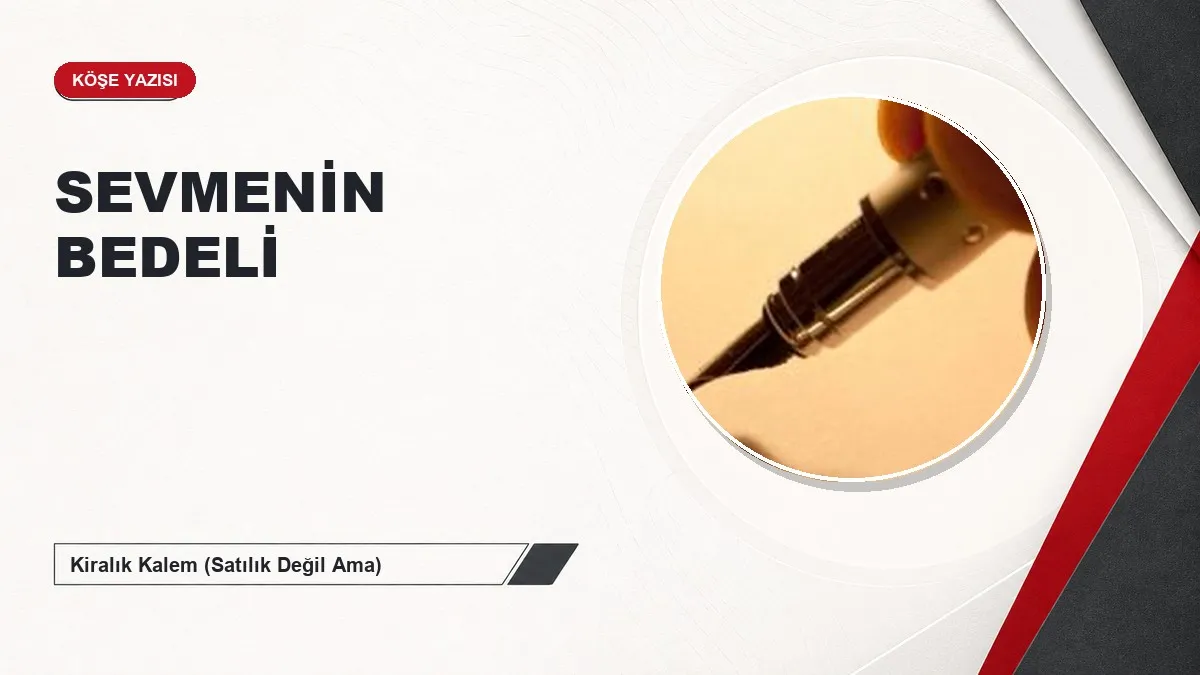 SEVMENİN BEDELİ