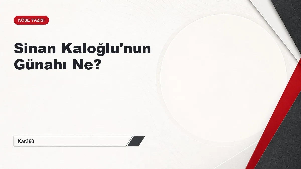 Sinan Kaloğlu'nun Günahı Ne?