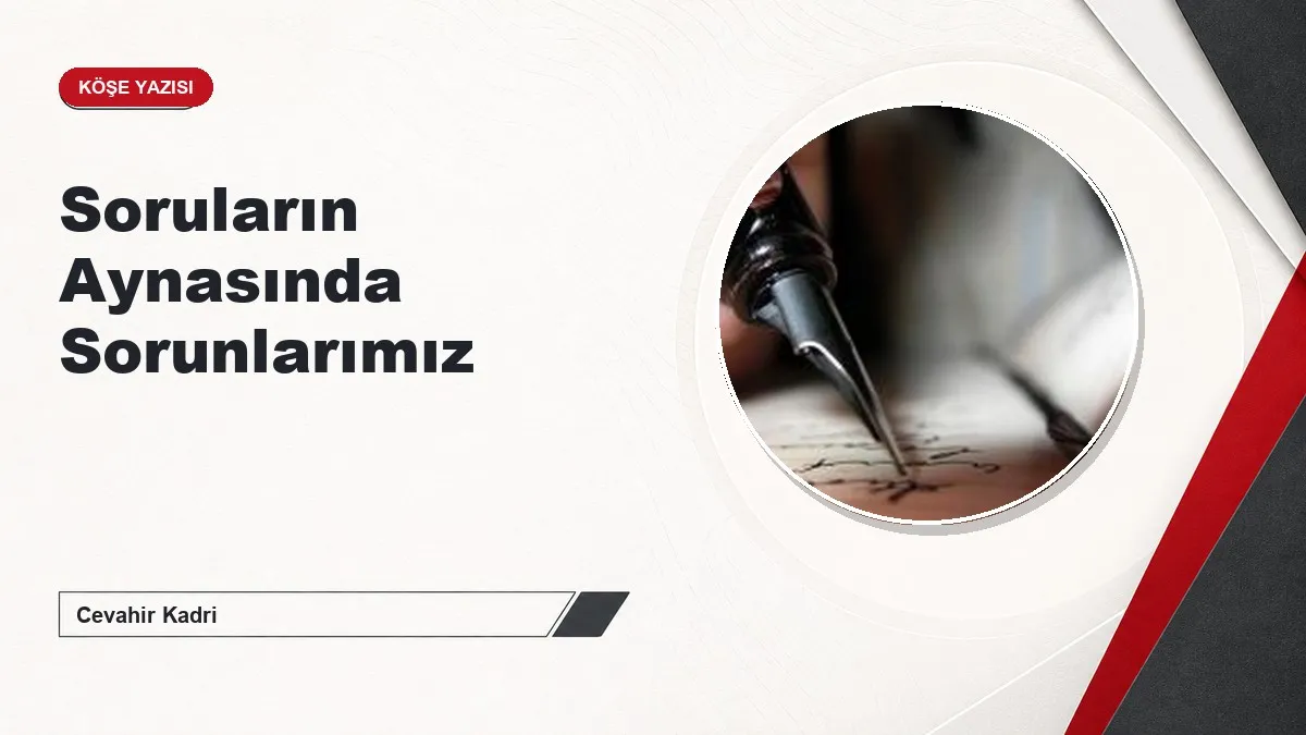 Soruların Aynasında Sorunlarımız