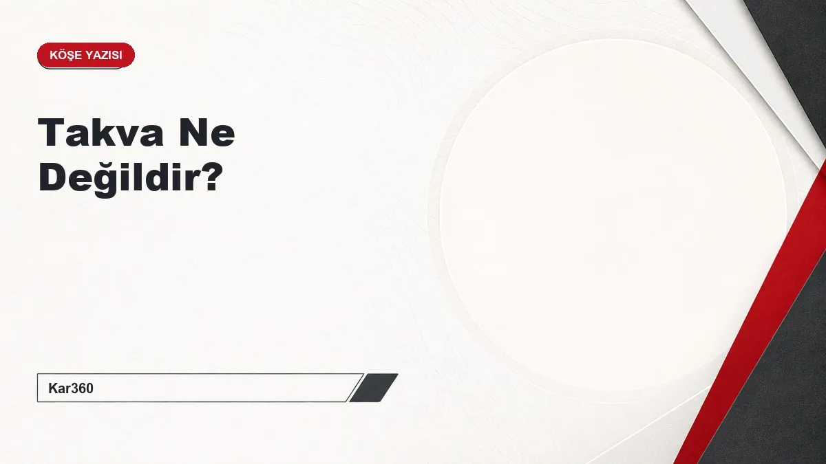 Takva Ne Değildir?