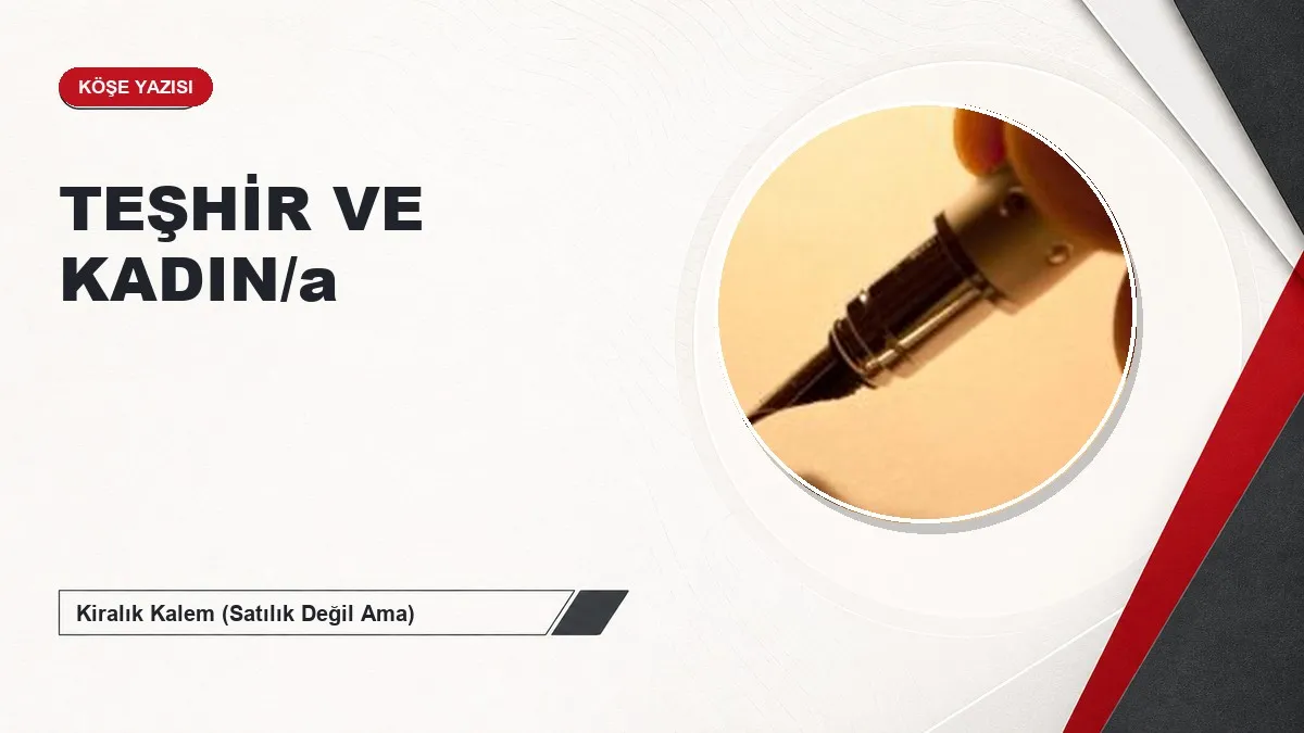 TEŞHİR VE KADIN/a