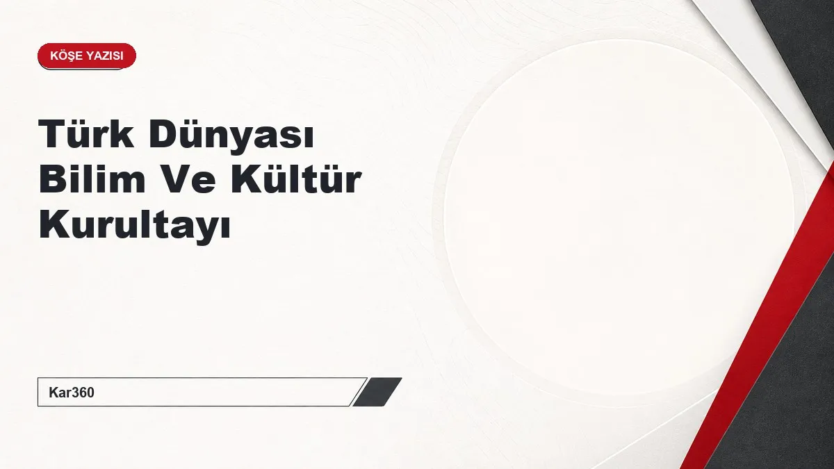 Türk Dünyası Bilim Ve Kültür Kurultayı