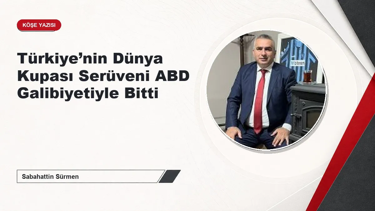 Türkiye’nin Dünya Kupası Serüveni ABD Galibiyetiyle Bitti