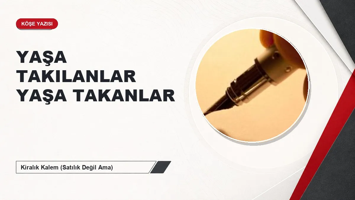YAŞA TAKILANLAR YAŞA TAKANLAR