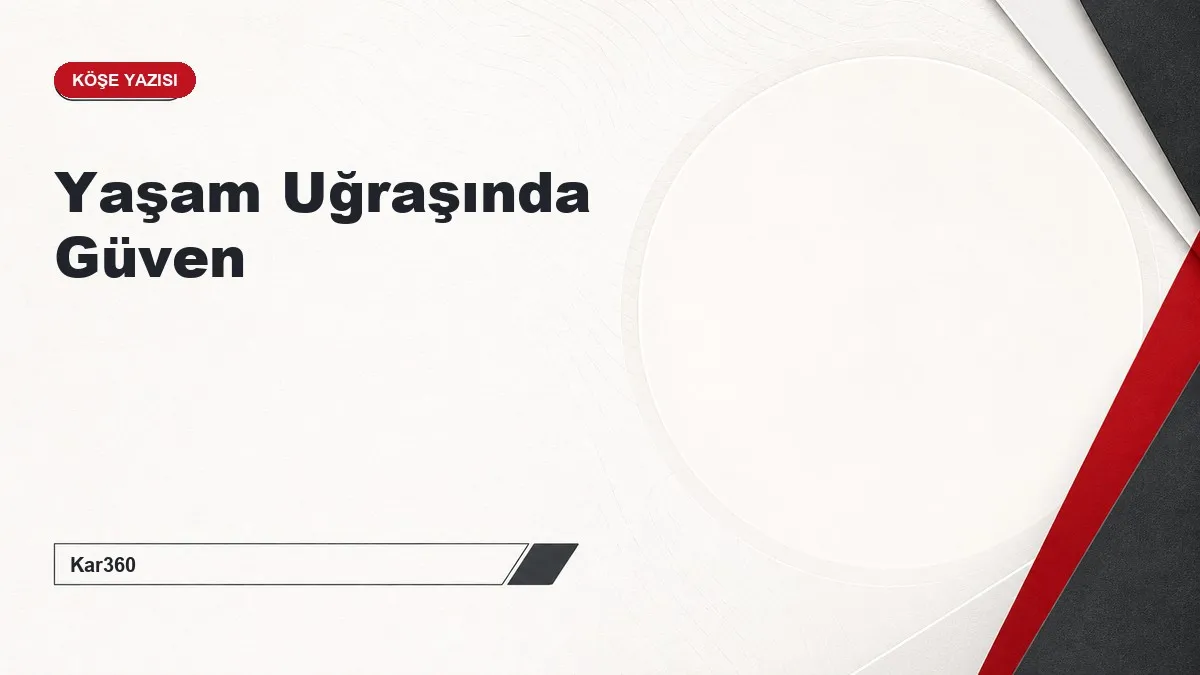 Yaşam Uğraşında Güven